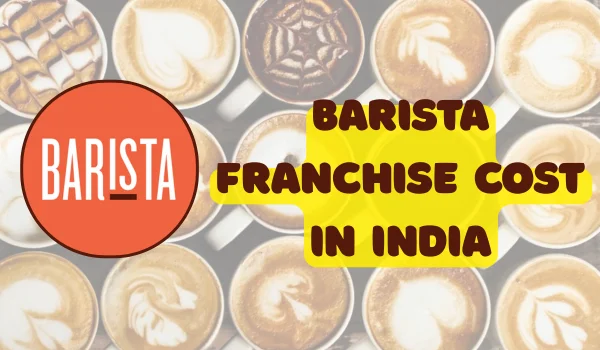 Barista Franchise Cost in India