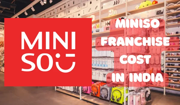 Miniso Franchise Cost in India