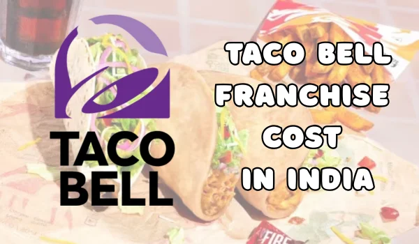 TACO Bell Franchise Cost in India