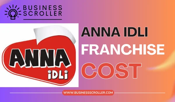 Anna Idli Franchise Cost