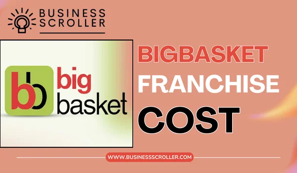 BigBasket Franchise Cost