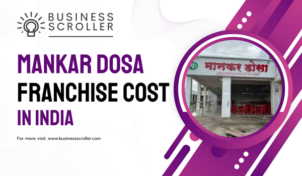 Mankar Dosa Franchise Cost in India