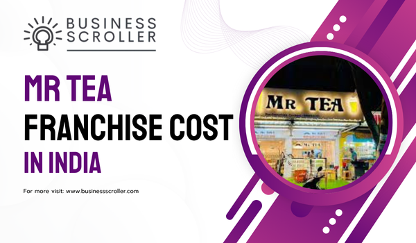 Mr Tea Franchise Cost in India