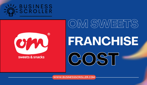 Om Sweets Franchise Cost