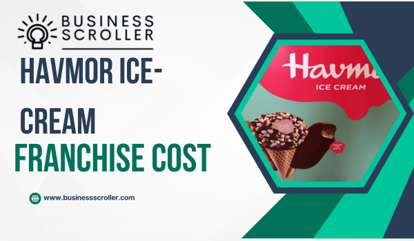 Havmor Ice-Cream Franchise Cost in India
