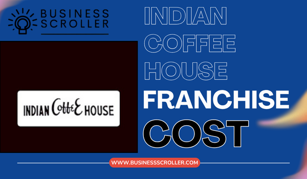Indian Coffee House Franchise Cost in India