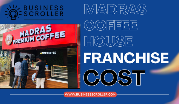 Madras Coffee House Franchise Cost in India