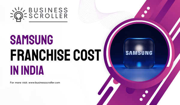 Samsung Franchise Cost in India